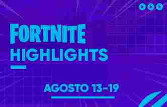 Fortnite | Highlights - 13 al 19 de Agosto.